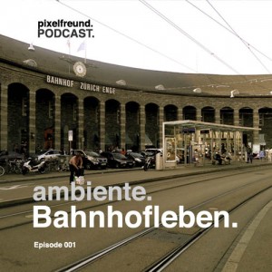 Cover Ambiente Podcast Edition 001 Bahnhofleben